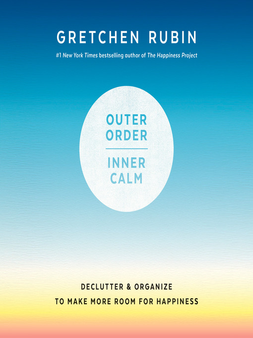 Title details for Outer Order, Inner Calm by Gretchen Rubin - Available